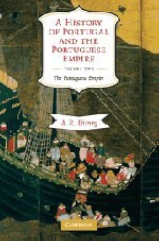 A History of Portugal and the Portuguese Empire: From Beginnings to 1807: Volume 2 (A History of Portugal and the Portuguese Empire 2 Volume Hardback Set)
