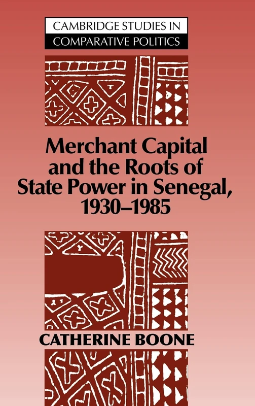 Merchant Capital and the Roots of State Power in Senegal: 1930–1985 (Cambridge Studies in Comparative Politics)