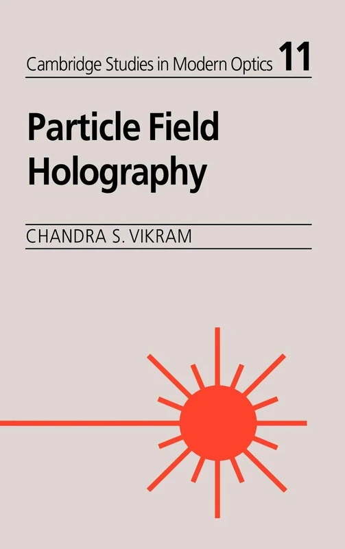 Particle Field Holography: 11 (Cambridge Studies in Modern Optics, Series Number 11) - Image 1