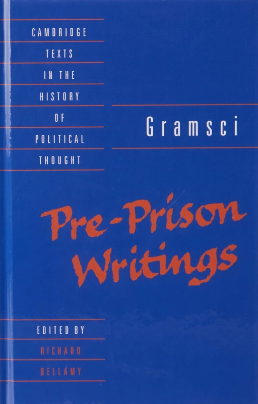 Gramsci: Pre-Prison Writings (Cambridge Texts in the History of Political Thought)
