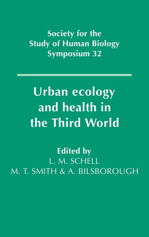 Urban Ecology and Health in the Third World: 32 (Society for the Study of Human Biology Symposium Series, Series Number 32)