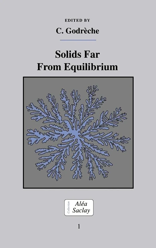 Solids Far from Equilibrium: 1 (Collection Alea-Saclay: Monographs and Texts in Statistical Physics)