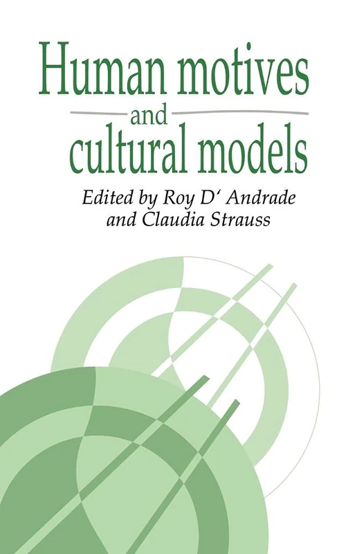 Human Motives and Cultural Models: 1 (Publications of the Society for Psychological Anthropology, Series Number 1)