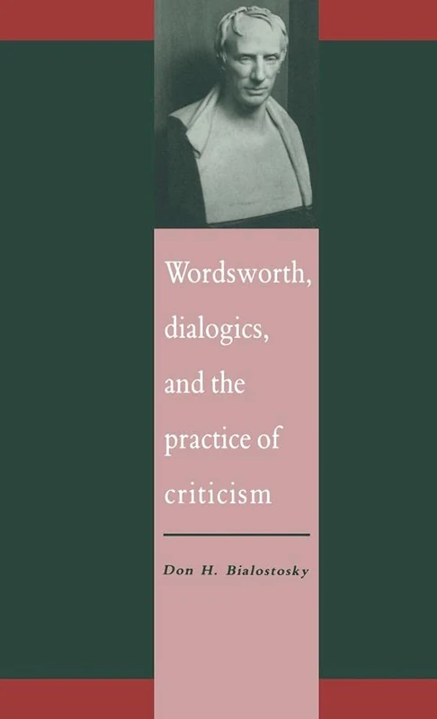 Wordsworth, Dialogics and the Practice of Criticism (Literature, Culture, Theory): 2 (Literature, Culture, Theory, Series Number 2)