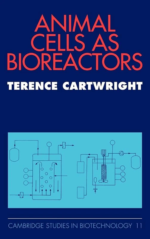 Animal Cells as Bioreactors (Cambridge Studies in Biotechnology): 11 (Cambridge Studies in Biotechnology, Series Number 11)