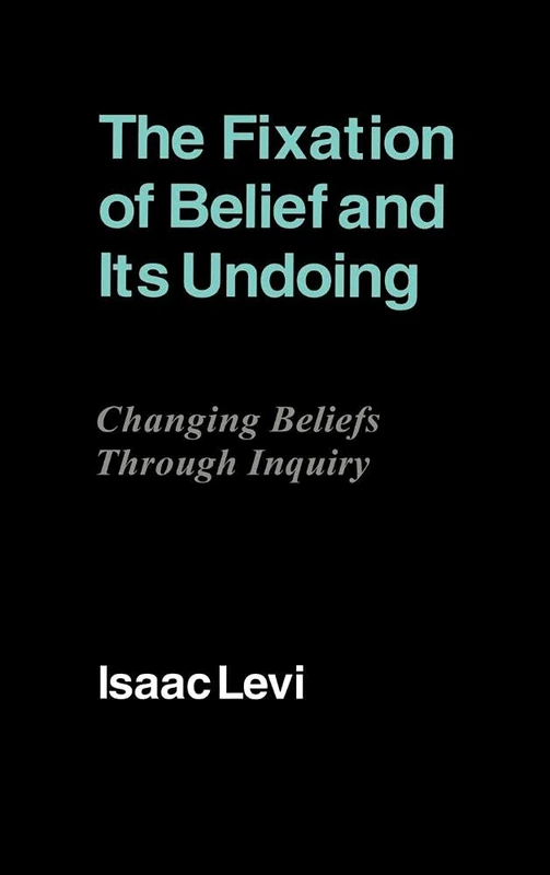 The Fixation of Belief and its Undoing: Changing Beliefs through Inquiry