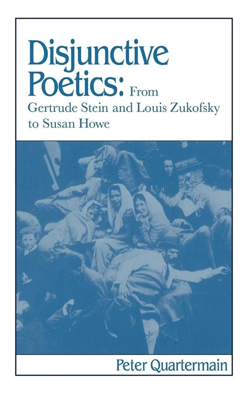Disjunctive Poetics: From Gertrude Stein and Louis Zukofsky to Susan Howe: 59 (Cambridge Studies in American Literature and Culture, Series Number 59)