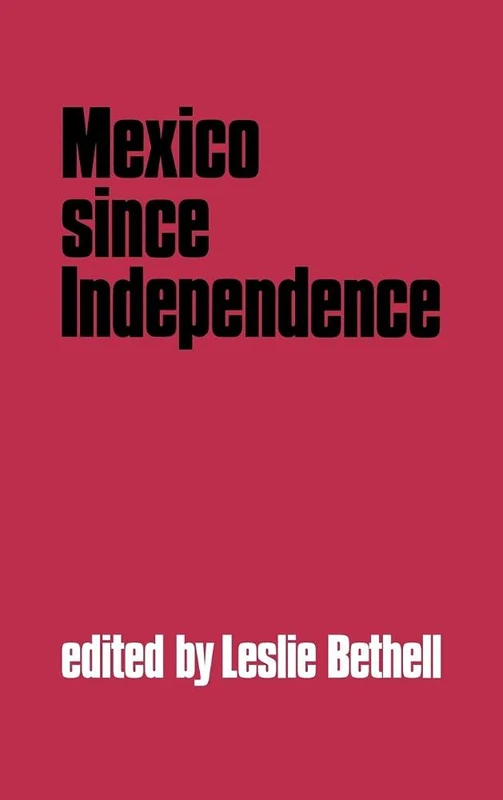 Mexico Since Independence (The Cambridge History of Latin America)