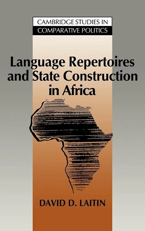 Language Repertoires and State Construction in Africa (Cambridge Studies in Comparative Politics)