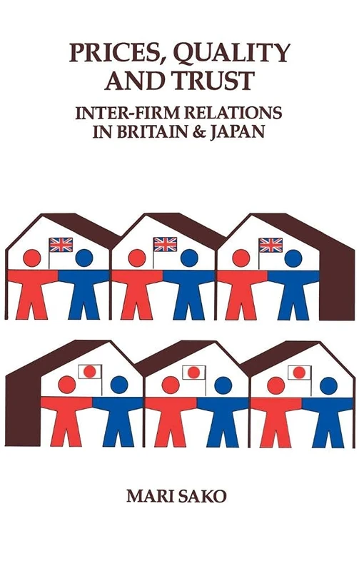 Price, Quality and Trust: Inter-firm Relations in Britain and Japan: 18 (Cambridge Studies in Management, Series Number 18)