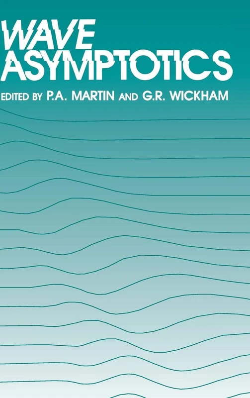 Wave Asymptotics: The Proceedings of the Meeting to Mark the Retirement of Professor Fritz Ursell from the Beyer Chair of Applied Mathematics in the