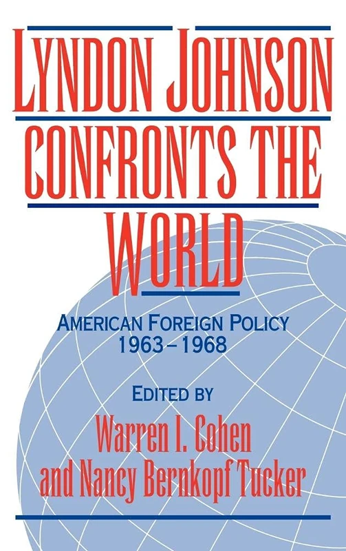 Lyndon Johnson Confronts the World: American Foreign Policy 19631968: American Foreign Policy 1963-1968