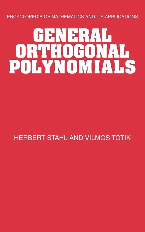 General Orthogonal Polynomials: 43 (Encyclopedia of Mathematics and its Applications, Series Number 43)