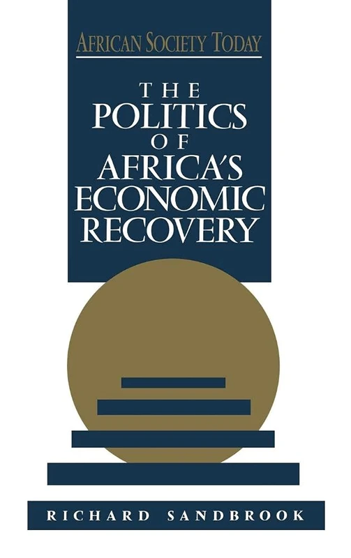 The Politics of Africa's Economic Recovery (African Society Today)