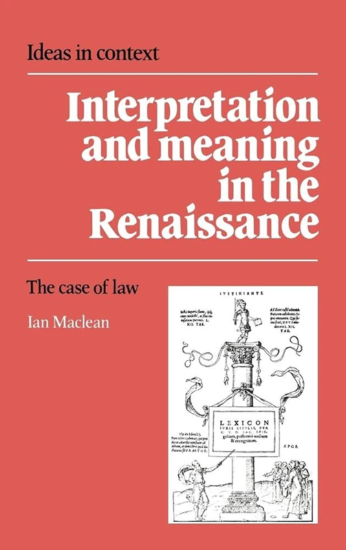Interpretation and Meaning in the Renaissance: The Case of Law: 21 (Ideas in Context, Series Number 21) - Image 1