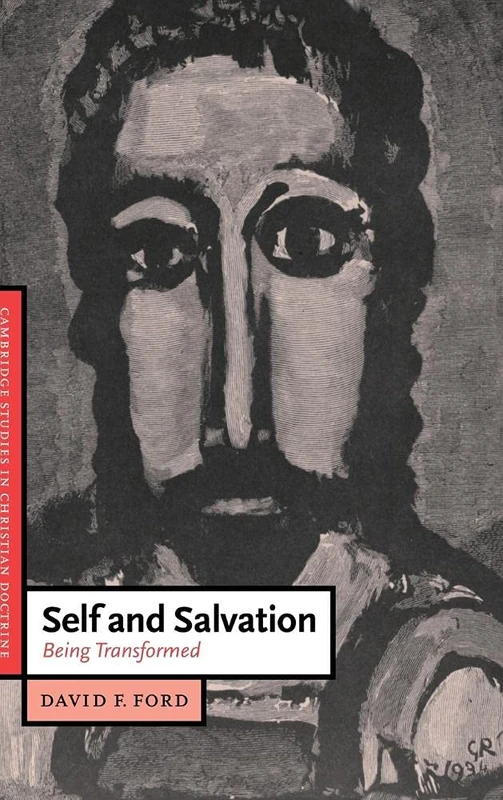 Self and Salvation: Being Transformed: 1 (Cambridge Studies in Christian Doctrine, Series Number 1)