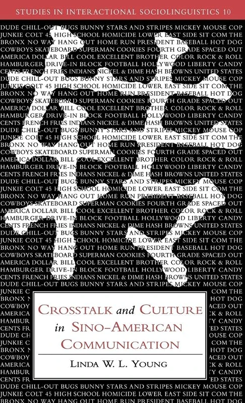 Crosstalk and Culture in Sino-American Communication: 10 (Studies in Interactional Sociolinguistics, Series Number 10)