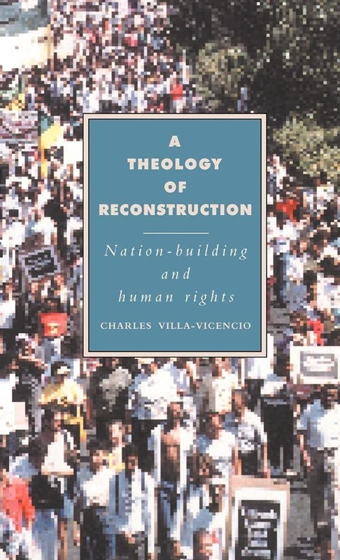 A Theology of Reconstruction: Nation-Building and Human Rights: 1 (Cambridge Studies in Ideology and Religion, Series Number 1)