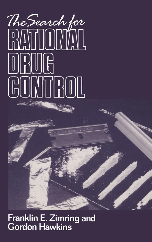 The Search for Rational Drug Control (Earl Warren Legal Institute Study)