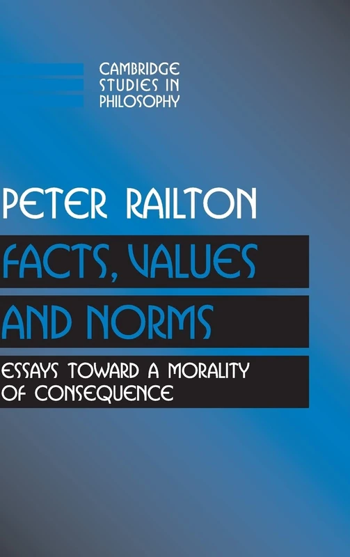 Facts, Values, and Norms: Essays toward a Morality of Consequence (Cambridge Studies in Philosophy) - Image 1