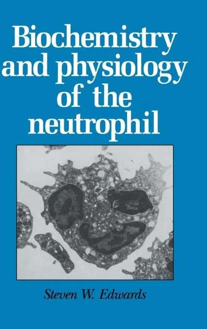 Biochemistry and Physiology of the Neutrophil