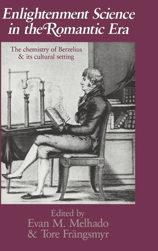 Enlightenment Science in the Romantic Era: The Chemistry of Berzelius and its Cultural Setting: 10 (University of Cambridge Oriental Publications)