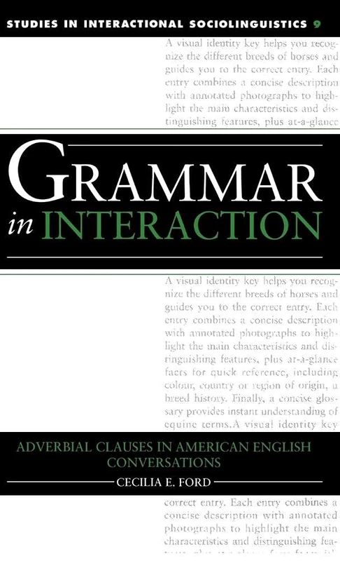 Grammar in Interaction: Adverbial Clauses in American English Conversations (Studies in Interactional Sociolinguistics): 9 (Studies in Interactional Sociolinguistics, Series Number 9)