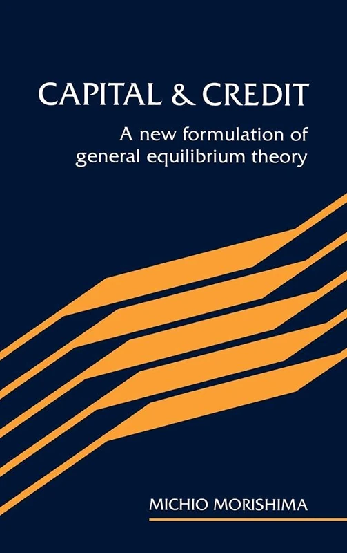 Capital and Credit: A New Formulation of General Equilibrium Theory