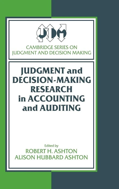 Judgment and Decision-Making Research in Accounting and Auditing (Cambridge Series on Judgment and Decision Making)