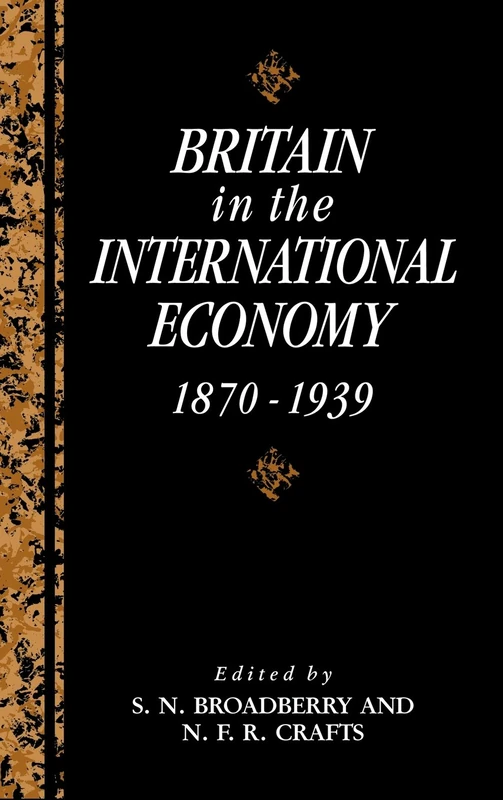 Britain in the International Economy, 1870–1939 (Studies in Macroeconomic History)