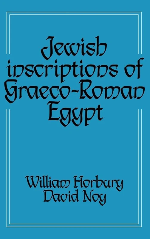 Jewish Inscriptions of Graeco-Roman Egypt: With an Index of the Jewish Inscriptions of Egypt and Cyrenaica
