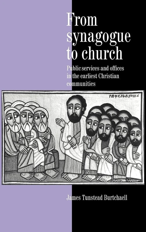 From Synagogue to Church: Public Services and Offices in the Earliest Christian Communities