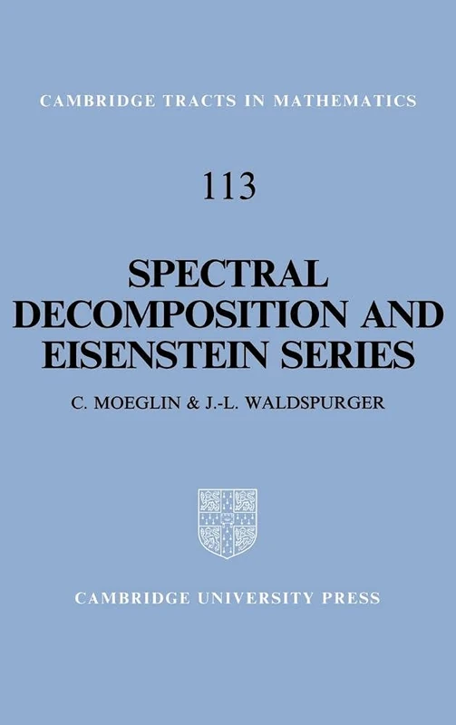 Spectral Decomposition and Eisenstein Series: A Paraphrase of the Scriptures: 113 (Cambridge Tracts in Mathematics, Series Number 113)