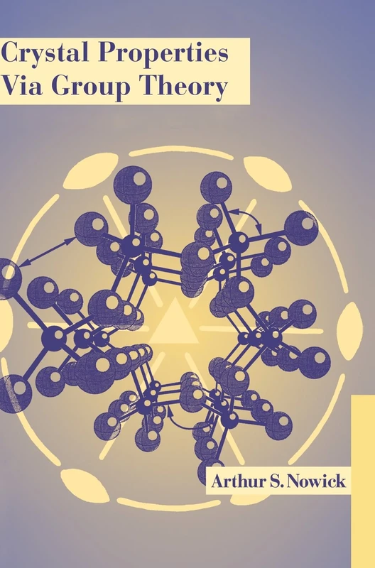 Crystal Properties via Group Theory (Mathematical Sciences Research)