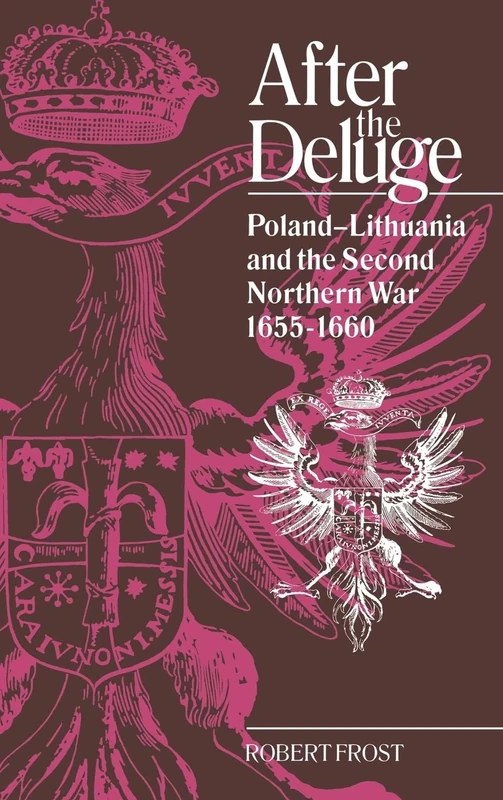 After the Deluge: Poland-Lithuania and the Second Northern War, 1655–1660 (Cambridge Studies in Early Modern History)