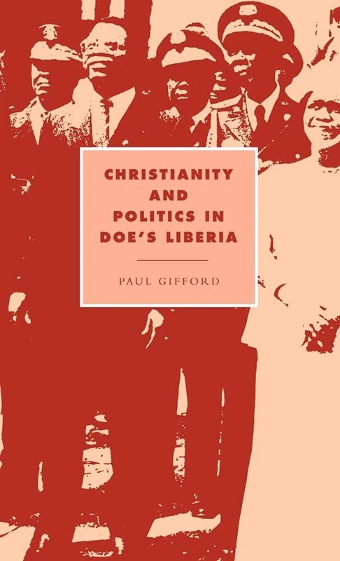 Christianity and Politics in Doe's Liberia: 2 (Cambridge Studies in Ideology and Religion, Series Number 2)