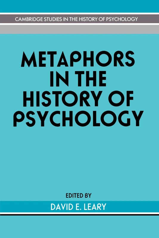 Metaphors in the History of Psychology (Cambridge Studies in the History of Psychology)