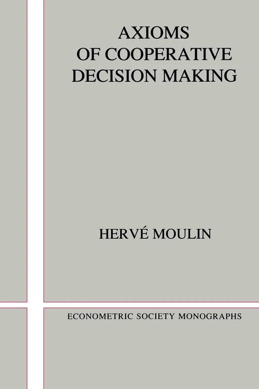 Axioms Cooperative Decision-Making: 15 (Econometric Society Monographs, Series Number 15) - Image 1