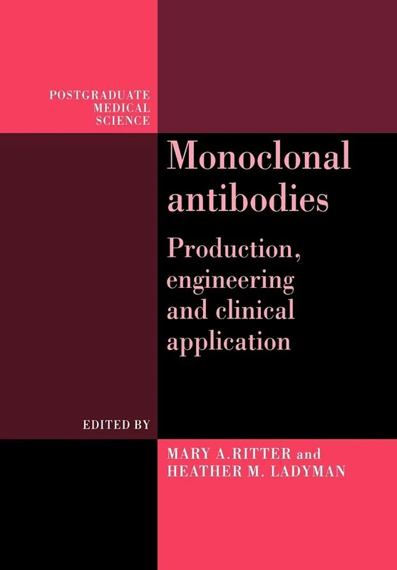 Monoclonal Antibodies: Production, Engineering and Clinical Application (Postgraduate Medical Science)