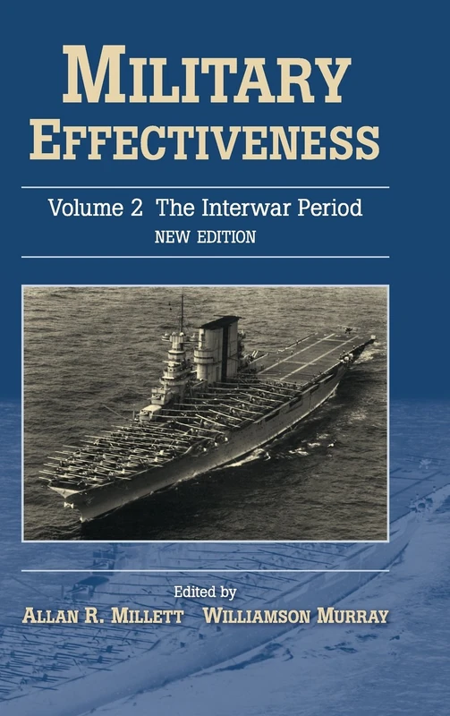 Military Effectiveness: The Interwar Period: Volume 2 (Military Effectiveness 3 Volume Set)