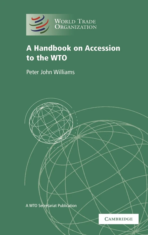 A Handbook on Accession to the WTO: A WTO Secretariat Publication (World Trade Organization)