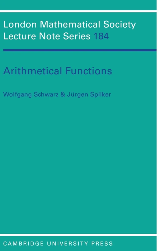 Arithmetical Functions: An Introduction to Elementary and Analytic Properties of Arithmetic Functions and to Some of Their Almost-Periodic Propertie: ... Lecture Note Series, Series Number 184)