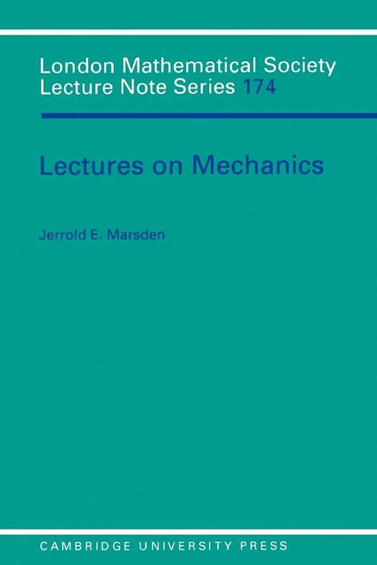 Lectures on Mechanics: 174 (London Mathematical Society Lecture Note Series, Series Number 174)