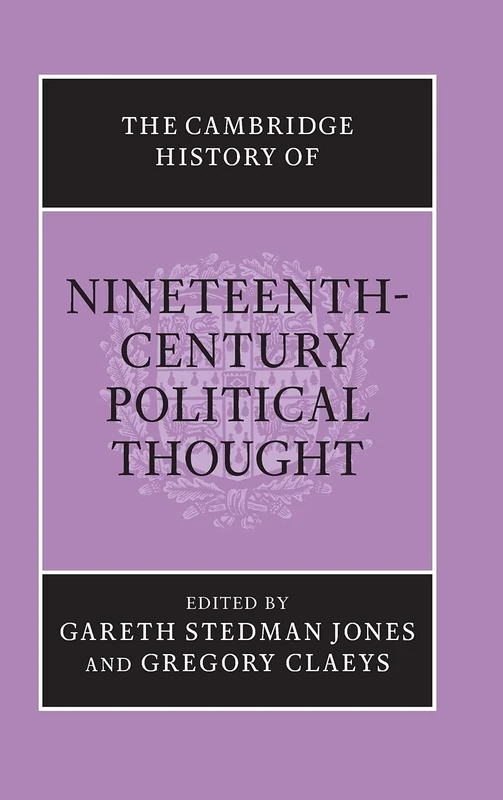 The Cambridge History of Nineteenth-Century Political Thought (The Cambridge History of Political Thought)