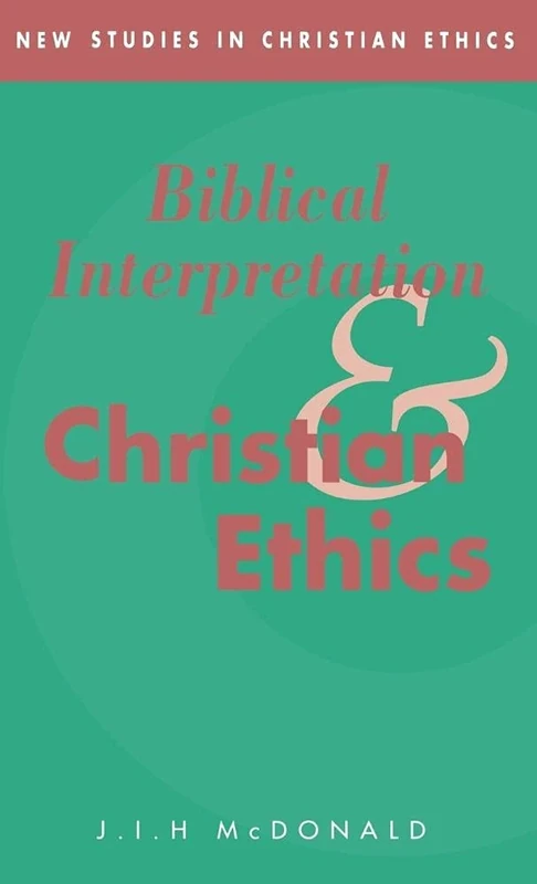 Biblical Interpretation and Christian Ethics: 2 (New Studies in Christian Ethics, Series Number 2)