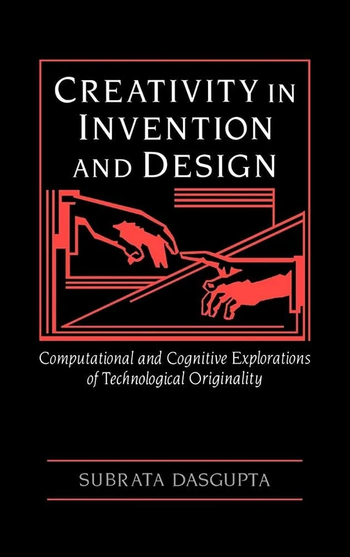 Creativity in Invention and Design: Computational and Cognitive Explorations of Technological Originality
