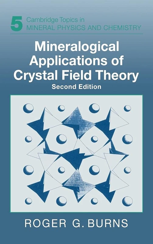 Mineralogical Applications of Crystal Field Theory: 5 (Cambridge Topics in Mineral Physics and Chemistry, Series Number 5)