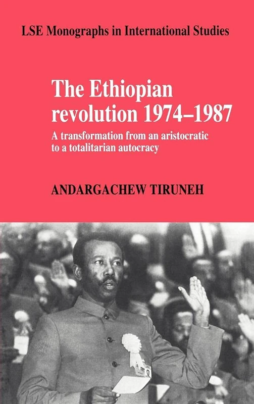 The Ethiopian Revolution 1974–1987: A Transformation from an Aristocratic to a Totalitarian Autocracy (LSE Monographs in International Studies) - Image 1