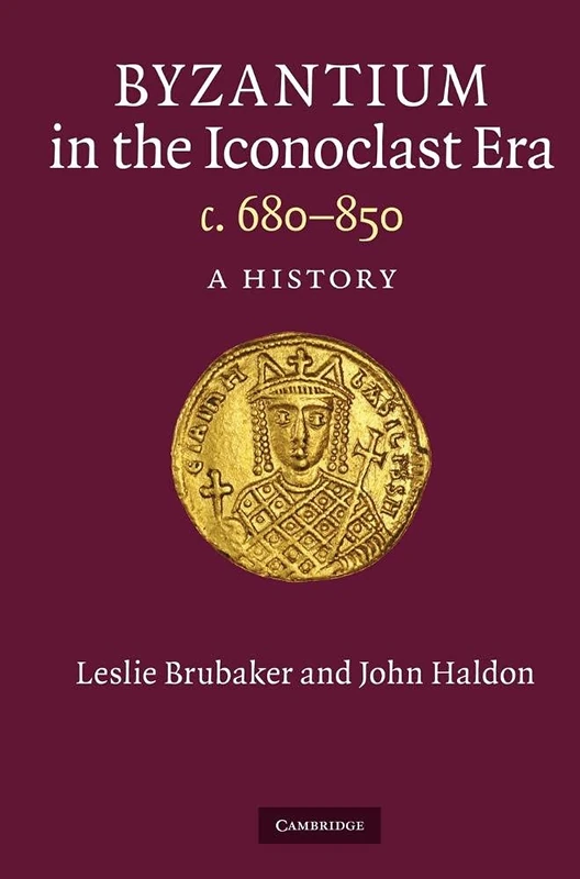 Byzantium in the Iconoclast Era, c. 680–850: A History