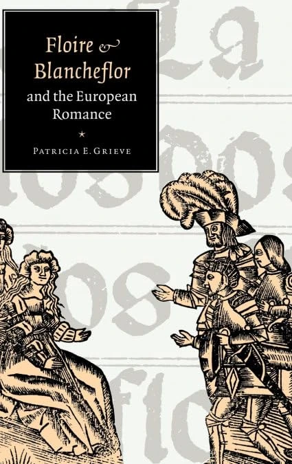 'Floire and Blancheflor' and the European Romance: 32 (Cambridge Studies in Medieval Literature, Series Number 32)